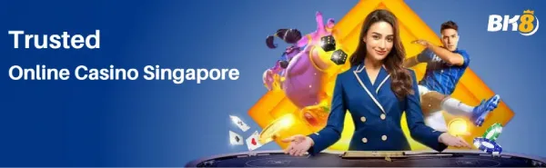 BK8 Singapore แพลตฟอร์มเดิมพันชั้นนำที่ปลอดภัยสูง